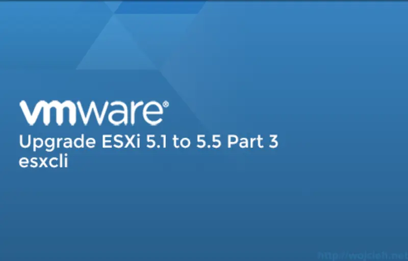 Upgrade ESXi 5.1 to 5.5 Part 3
